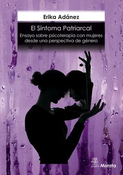 portada El Sintoma Patriarcal. Ensayo Sobre Psicoterapia con Mujeres Desde una Perspectiva de Genero (in Spanish)