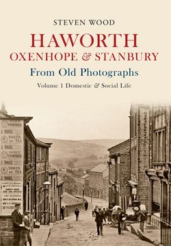 portada Haworth, Oxenhope & Stanbury from Old Photographs Volume 1: Domestic & Social Life (en Inglés)