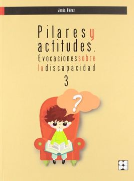 portada Pilares y Actitudes: Evocaciones Sobre la Discapacidad 3 (Padres y Educadores Especializados) (in Spanish)