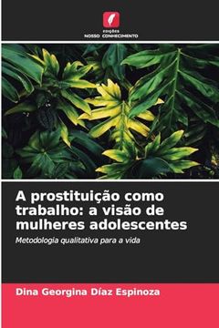 portada A Prostituição Como Trabalho: A Visão de Mulheres Adolescentes