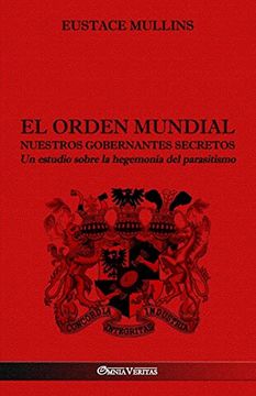 portada El Orden Mundial - Nuestros Gobernantes Secretos: Un Estudio Sobre la Hegemonía del Parasitismo (in Spanish)