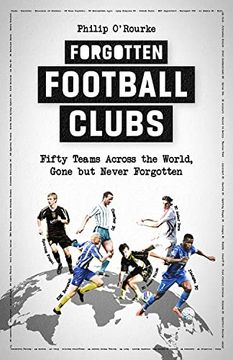 portada Forgotten Football Clubs: Fifty Teams Across the World, Gone But Never Forgotten (in English)