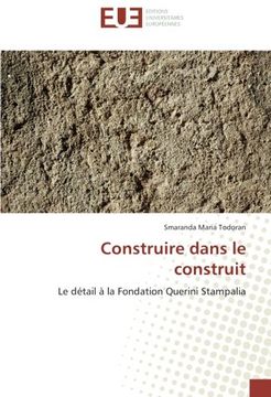 portada Construire dans le construit: Le détail à la Fondation Querini Stampalia (Omn.Univ.Europ.) (French Edition)