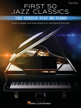 portada First 50 Jazz Classics You Should Play on Piano: Simply Arranged, Must-Know Collection of Time-Honored Favorites (en Inglés)