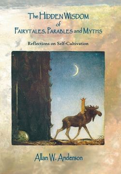 portada The Hidden Wisdom of Fairytales, Parables and Myths: Reflections on Self-Cultivation (en Inglés)