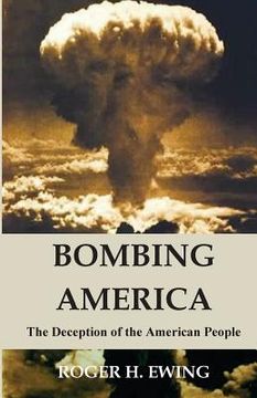 portada Bombing America: The Deception of the American People (en Inglés)