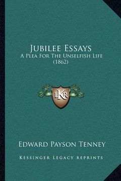 portada jubilee essays: a plea for the unselfish life (1862) (en Inglés)