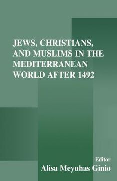 portada jews, christians, and muslims in the mediterranean world after 1492 (en Inglés)