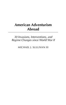 portada American Adventurism Abroad: 30 Invasions, Interventions, and Regime Changes Since World war ii (en Inglés)