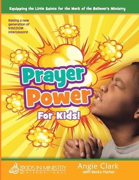 portada Prayer Power! for Kids: Raising a Generation of Kingdom Intercessors (in English)