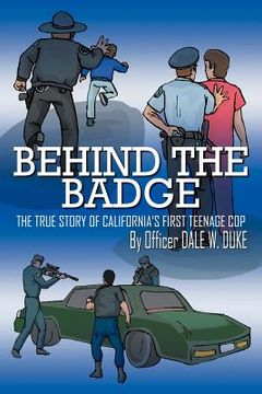 portada behind the badge: the true story of california's first teenage cop (en Inglés)