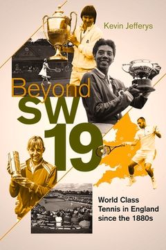 portada Beyond Sw19: Tournament Tennis in Britain Since the 1880s (en Inglés)