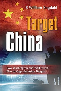 portada Target: China: How Washington and Wall Street Plan to Cage the Asian Dragon (in English)