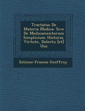 portada Tractatus De Materia Medica: Sive De Medicamentorum Simplicium Historia, Virtute, Delectu [et] Usu (en Latin)