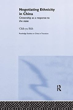 portada Negotiating Ethnicity in China: Citizenship as a Response to the State (Routledge Studies on China in Transition) 