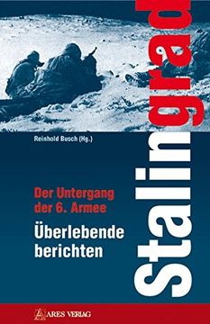 portada Stalingrad: Der Untergang der 6. Armee Überlebende Berichten (en Alemán)