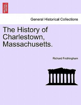 portada the history of charlestown, massachusetts. (in English)