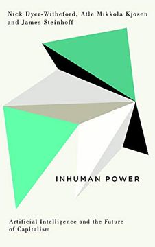 portada Inhuman Power: Artificial Intelligence and the Future of Capitalism (Digital Barricades: Interventions in Digital Culture and Politics) (en Inglés)