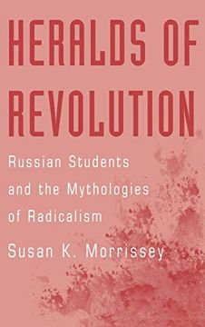 portada Heralds of Revolution: Russian Students and the Mythologies of Radicalism (en Inglés)