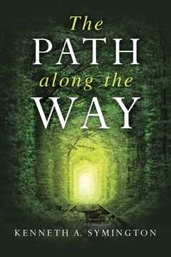 portada The Path along the Way: Stories, Inventions, Incidents, and Encounters Along A Long Life (in English)
