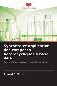 portada Synthèse et application des composés hétérocycliques à base de N (en Francés)