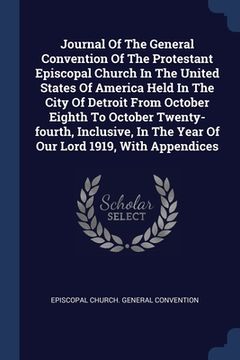 portada Journal Of The General Convention Of The Protestant Episcopal Church In The United States Of America Held In The City Of Detroit From October Eighth T (in English)