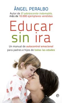portada Educar sin ira: Un Manual de Autocontrol Emocional Para Padres e Hijos de Todas las Edades (in Spanish)