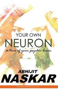 portada Your Own Neuron: A Tour of Your Psychic Brain