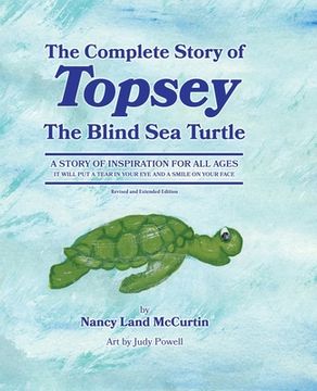 portada The Complete Story of Topsey The Blind Sea Turtle: Underwater Adventures With Topsey And His Friends (en Inglés)