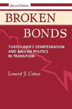portada broken bonds: yugoslavia's disintegration and balkan politics in transition (en Inglés)