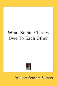 portada what social classes owe to each other (en Inglés)