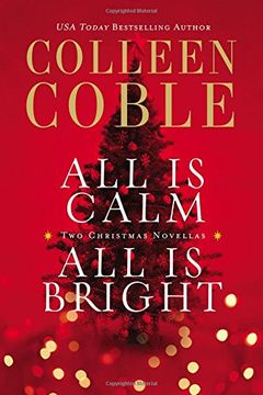 portada All Is Calm, All Is Bright: A Colleen Coble Christmas Collection (en Inglés)