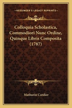 portada Colloquia Scholastica, Commodiori Nunc Ordine, Quinque Libris Composita (1787) (en Latin)