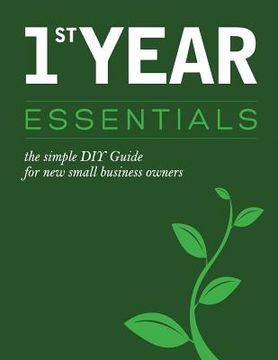 portada 1st Year Essentials: - A Simple DIY Guide for New Small Business Owners