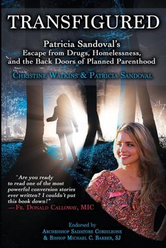 portada Transfigured: Patricia Sandoval'S Escape From Drugs, Homelessness, and the Back Doors of Planned Parenthood 
