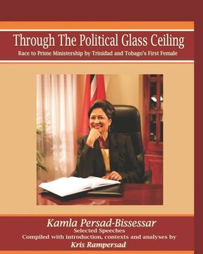 portada Through the Political Glass Ceiling: Race to Prime Ministership by Trinidad and Tobago's First Female, Kamla Persad-Bissessar (en Inglés)