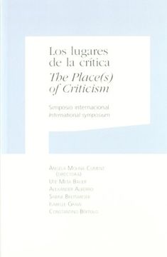portada Los Lugares de la Craâ­Tica = the Places of Criticism: Simposio Internacional, Celebrado el 26 y 27 de Mayo de 2009, en Pamplona (en Español, Inglés)