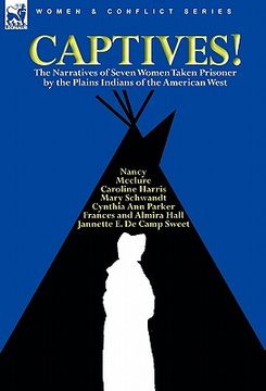 portada captives! the narratives of seven women taken prisoner by the plains indians of the american west (en Inglés)