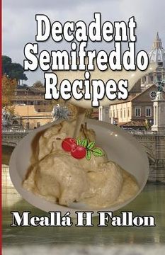 portada Decadent Semifreddo Recipes (en Inglés)