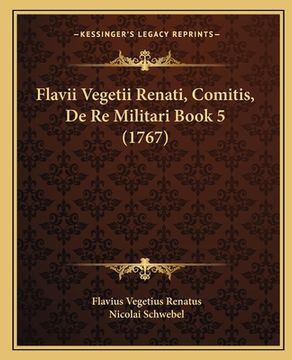 portada Flavii Vegetii Renati, Comitis, De Re Militari Book 5 (1767) (en Latin)
