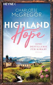 portada Highland Hope 3 - Eine Destillerie für Kirkby: Roman (Highland-Hope-Reihe, Band 3) (en Alemán)