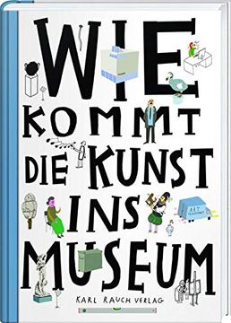 portada Wie Kommt die Kunst ins Museum? Über die Arbeit von Museen und Galerien (in German)