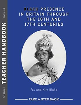 portada Black Presence in Britain Through the 16Th and 17Th Centuries - Teacher Handbook: Take a Step Back Series 
