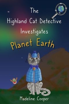 portada The Highland Cat Detective Investigates Planet Earth (en Inglés)