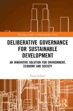 portada Deliberative Governance for Sustainable Development: An Innovative Solution for Environment, Economy and Society (Routledge Studies in Environmental Policy) 