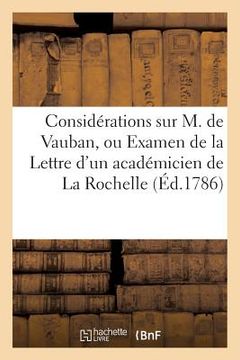 portada Considérations Sur M. de Vauban, Ou Examen de la Lettre d'Un Académicien de la Rochelle (Éd.1786): À MM. de l'Académie Française (en Francés)