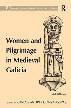 portada Women and Pilgrimage in Medieval Galicia (Compostela International Studies in Pilgrimage History and Culture)
