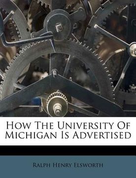 portada how the university of michigan is advertised (en Inglés)