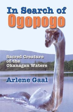 portada In Search of Ogopogo: Sacred Creature of the Okanagan
