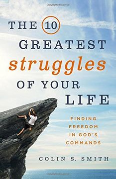 portada The 10 Greatest Struggles of Your Life: Finding Freedom in God's Commands